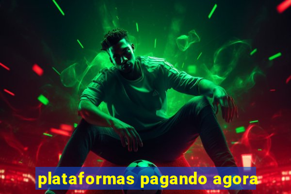 plataformas pagando agora