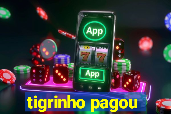 tigrinho pagou