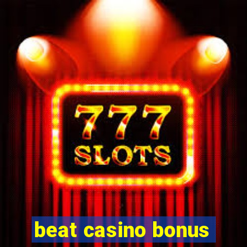 beat casino bonus