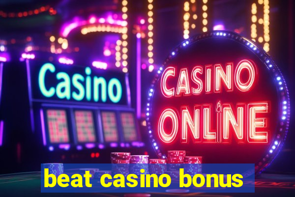 beat casino bonus