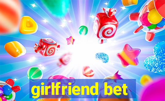 girlfriend bet