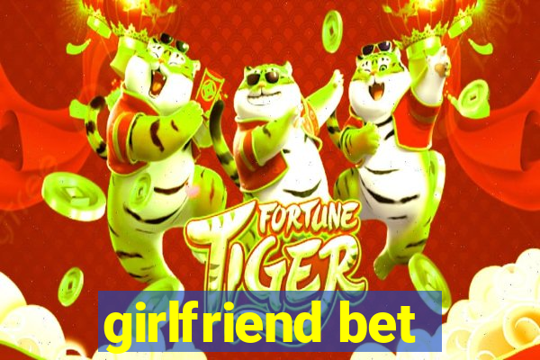 girlfriend bet