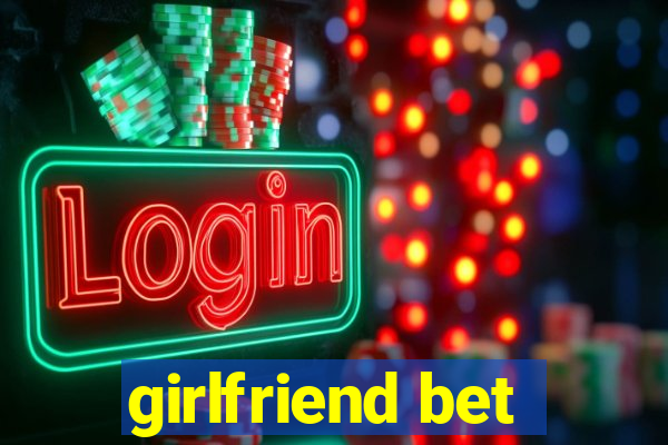 girlfriend bet