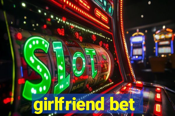 girlfriend bet