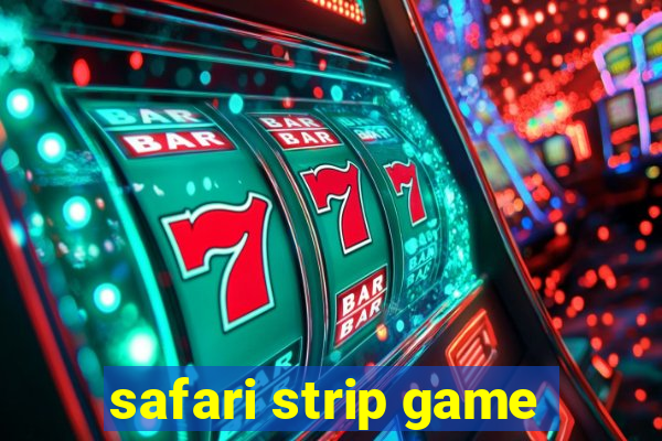 safari strip game