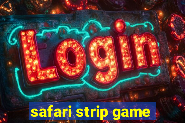 safari strip game