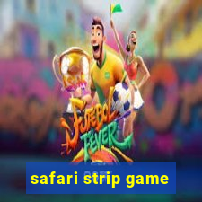 safari strip game