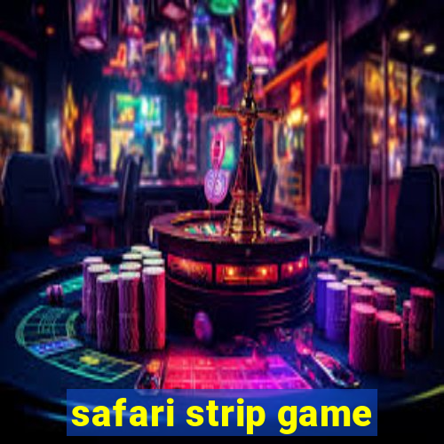 safari strip game