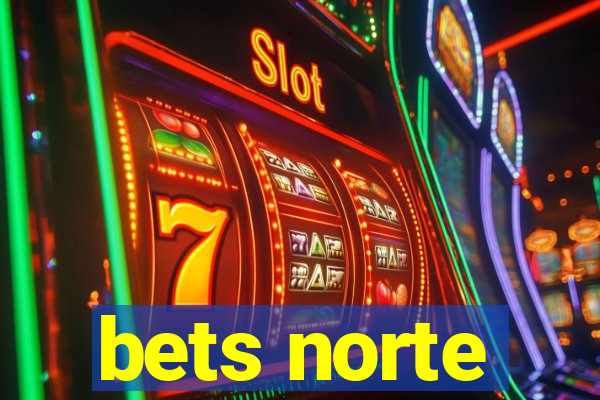 bets norte