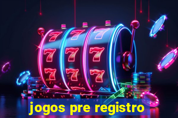 jogos pre registro