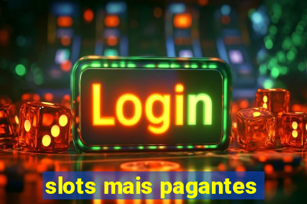 slots mais pagantes