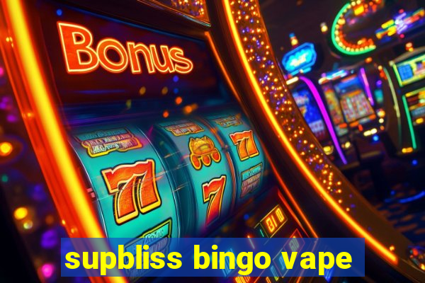 supbliss bingo vape