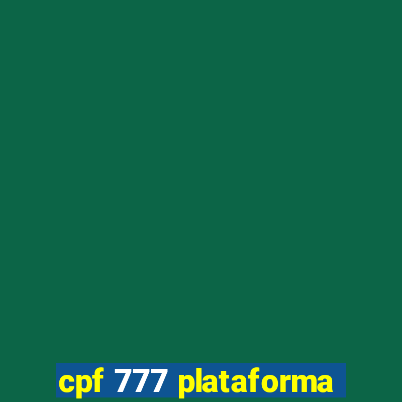 cpf 777 plataforma