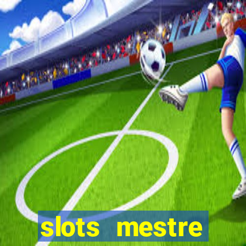 slots mestre dinheiro real