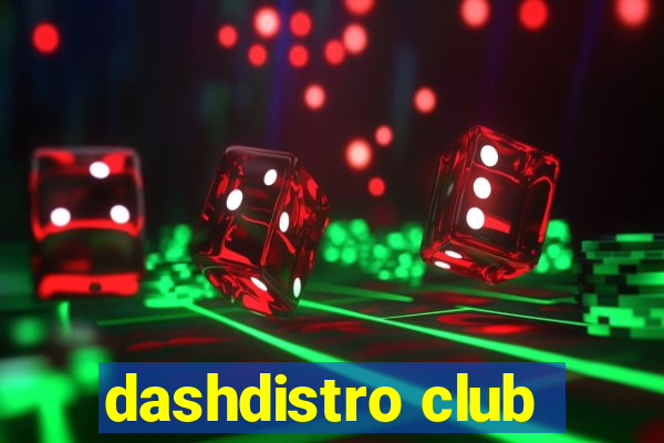 dashdistro club