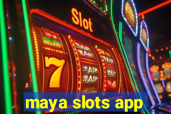 maya slots app