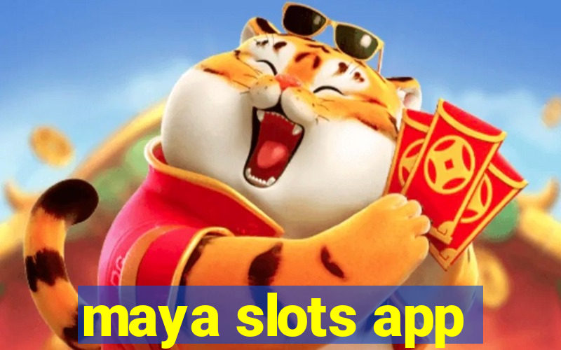 maya slots app