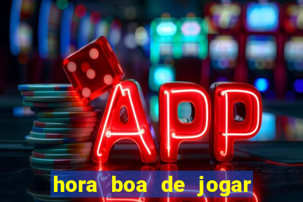 hora boa de jogar fortune tiger