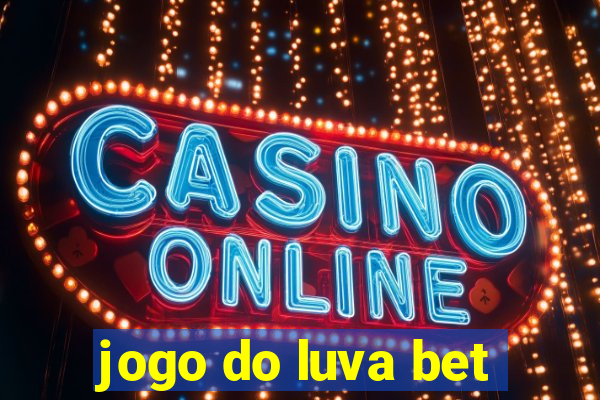 jogo do luva bet