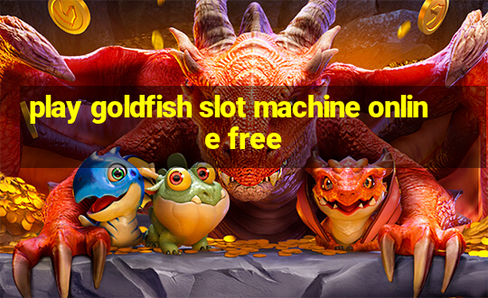 play goldfish slot machine online free