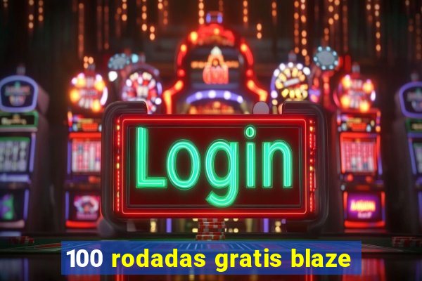 100 rodadas gratis blaze