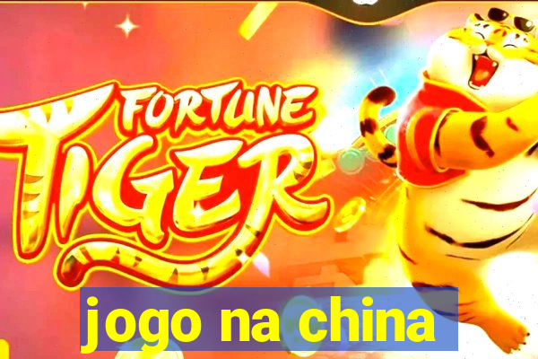 jogo na china