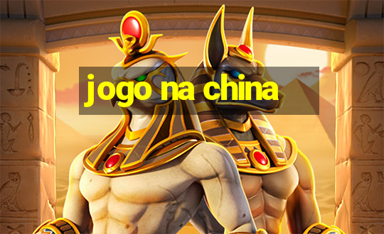 jogo na china