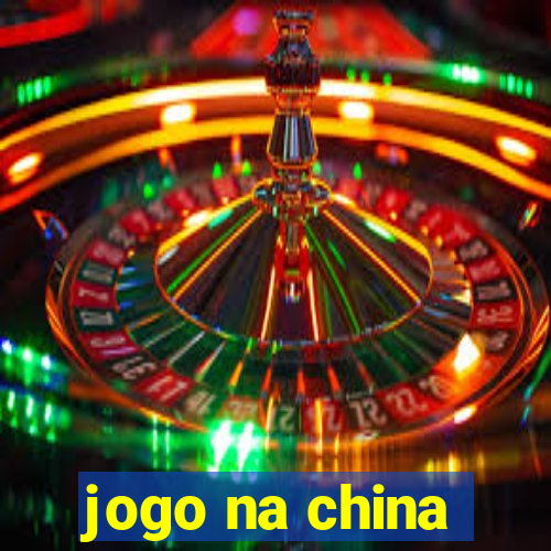 jogo na china