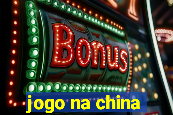 jogo na china