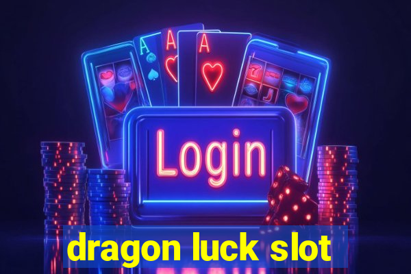 dragon luck slot