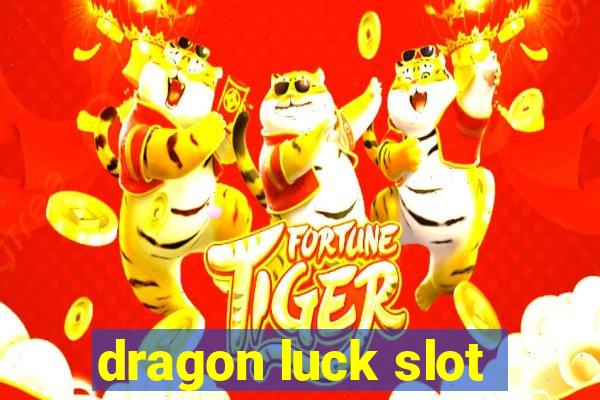 dragon luck slot