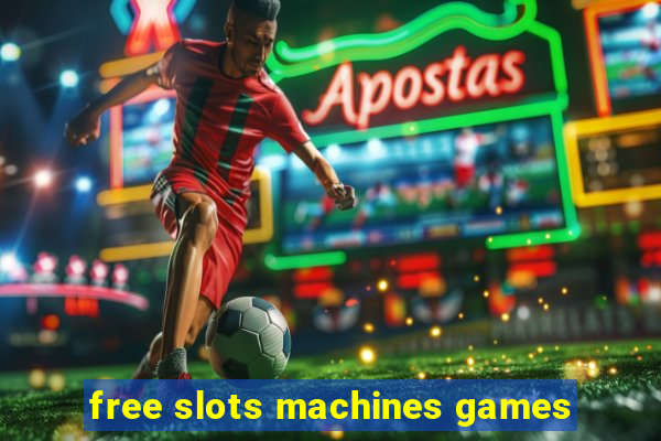 free slots machines games