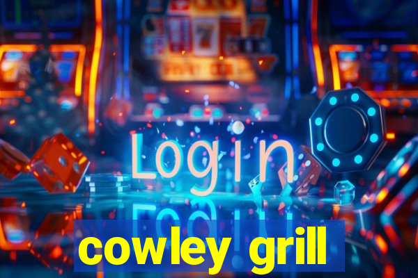 cowley grill