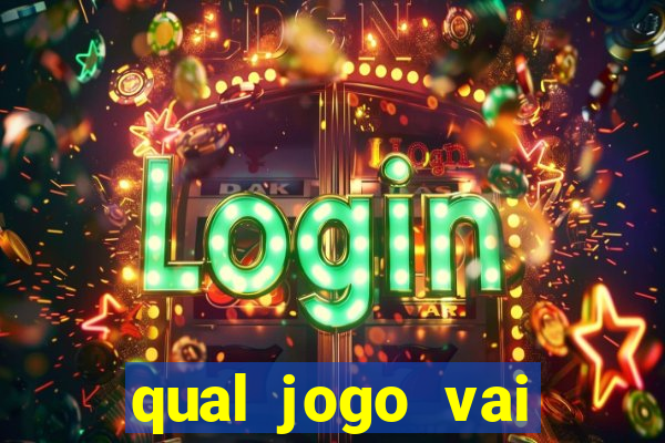 qual jogo vai passa hoje na globo