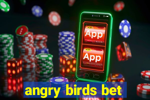 angry birds bet