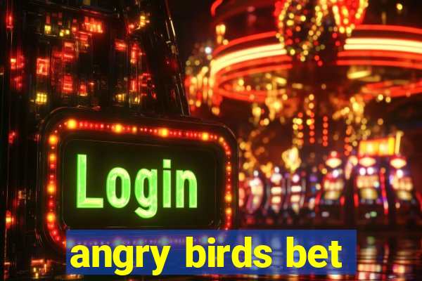 angry birds bet