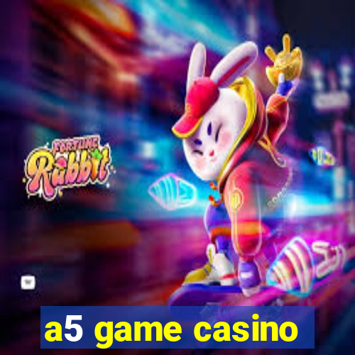 a5 game casino