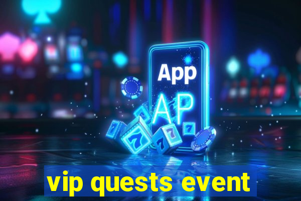 vip quests event