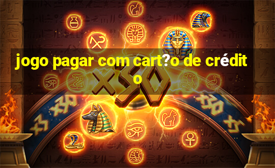 jogo pagar com cart?o de crédito