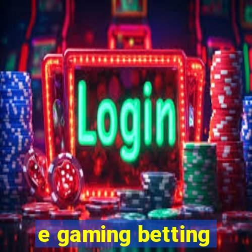 e gaming betting