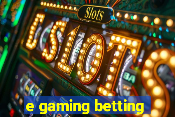 e gaming betting