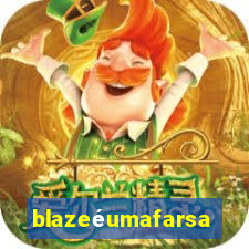 blazeéumafarsa