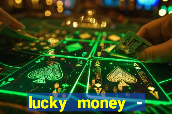 lucky money - jogos a dinheiro