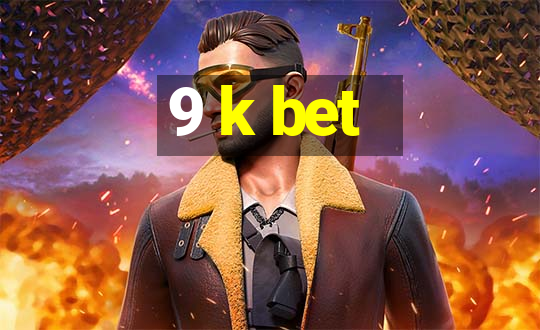 9 k bet