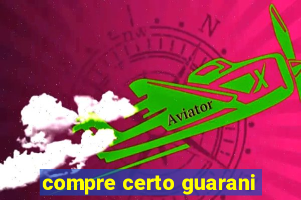 compre certo guarani