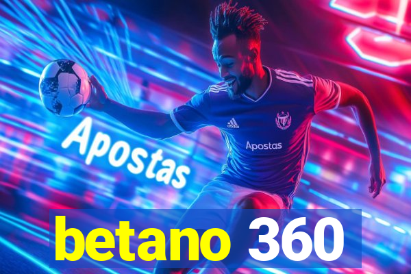 betano 360