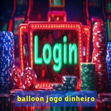 balloon jogo dinheiro