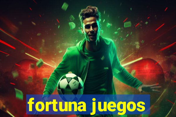 fortuna juegos