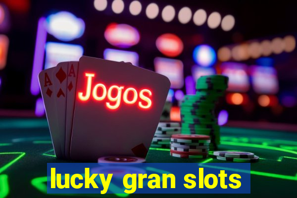 lucky gran slots