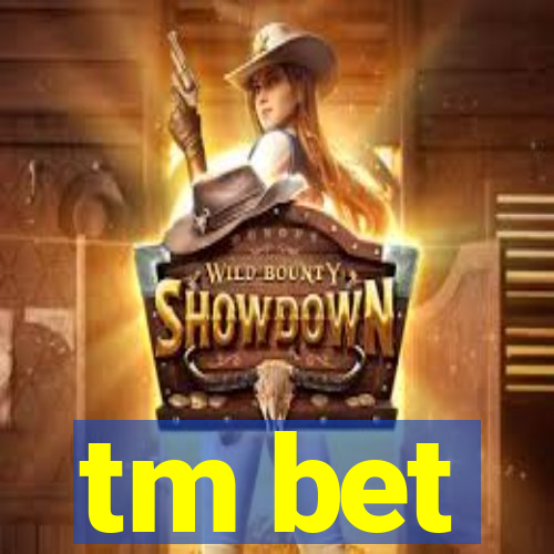 tm bet